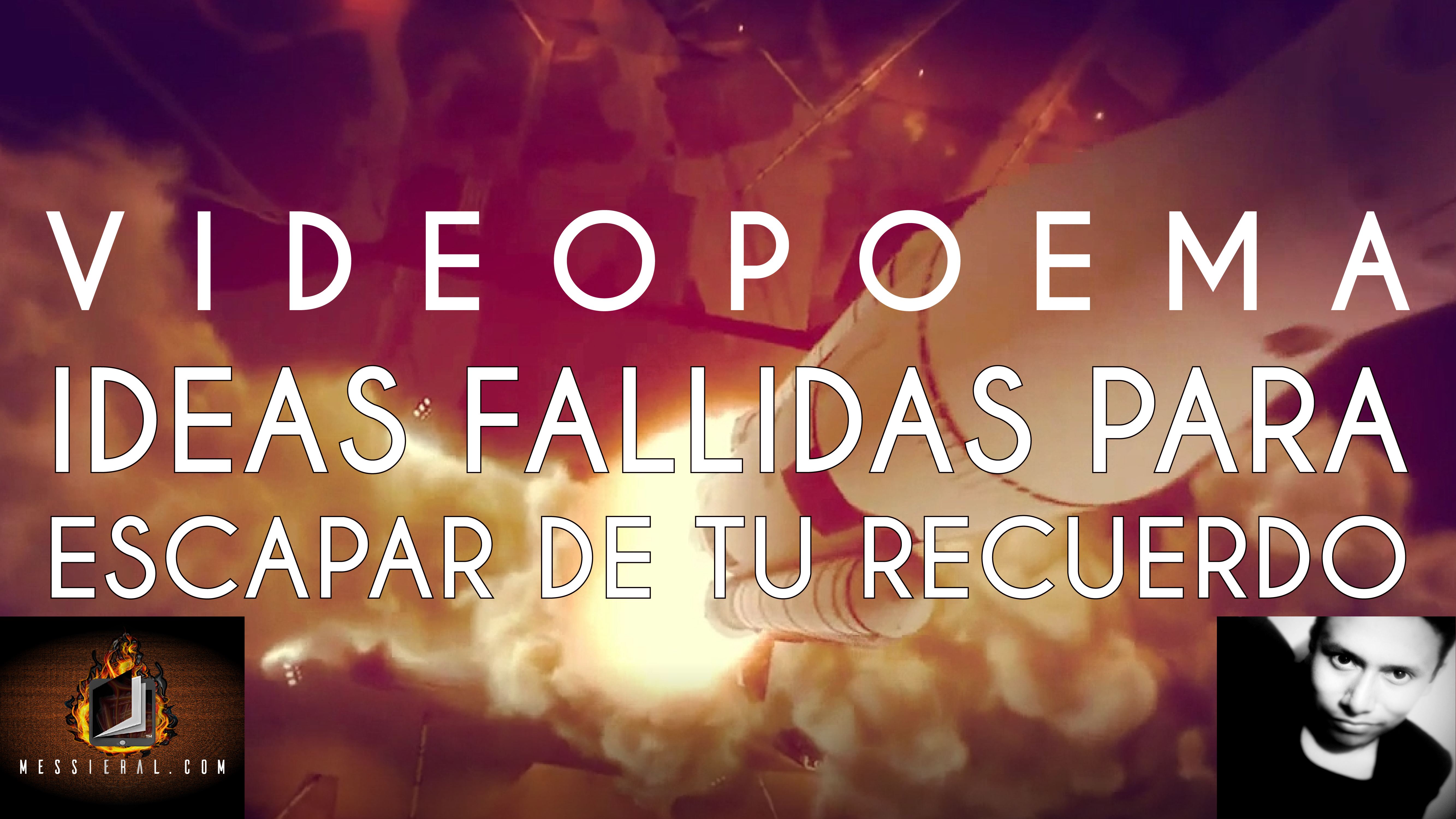 VIDEOPOEMA «IDEAS FALLIDAS PARA ESCAPAR DE TU RECUERDO»
