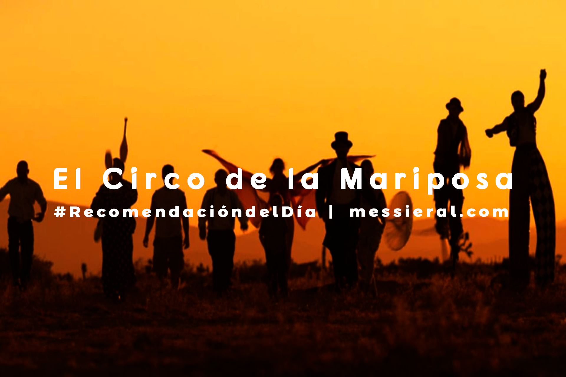 El Circo de la Mariposa #RecomendacióndelDía | messieral.com