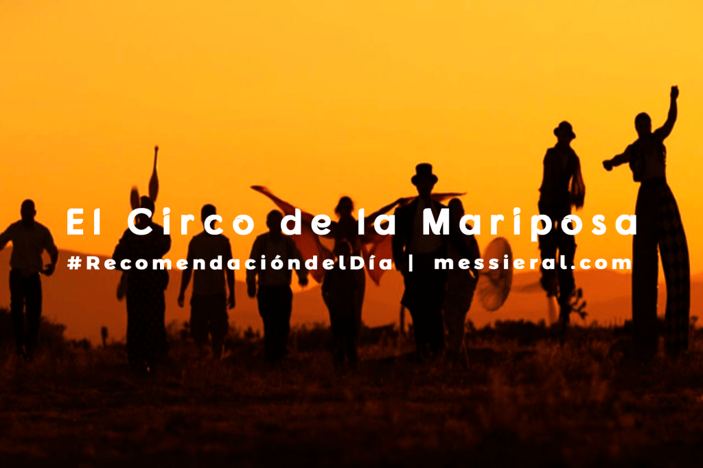 El Circo de la Mariposa #RecomendacióndelDía |&nbsp;messieral.com