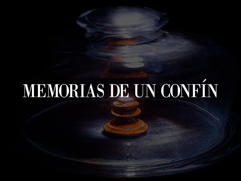 Memorias de un Confín&nbsp;#6
