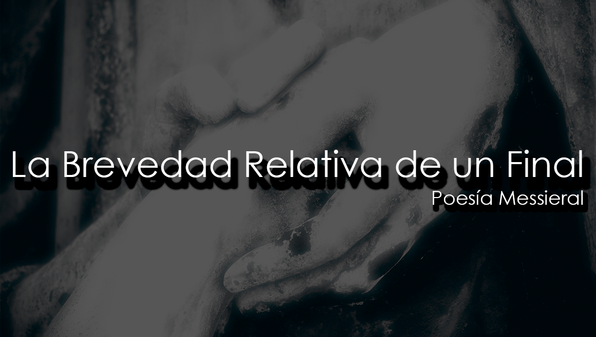 La Brevedad Relativa de un Final