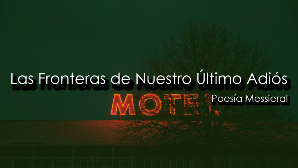 Las Fronteras de Nuestro Último&nbsp;Adiós