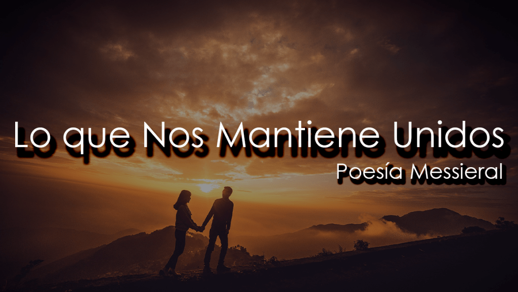 Lo que Nos Mantiene&nbsp;Unidos