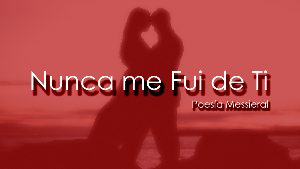 Nunca me Fui de&nbsp;Ti