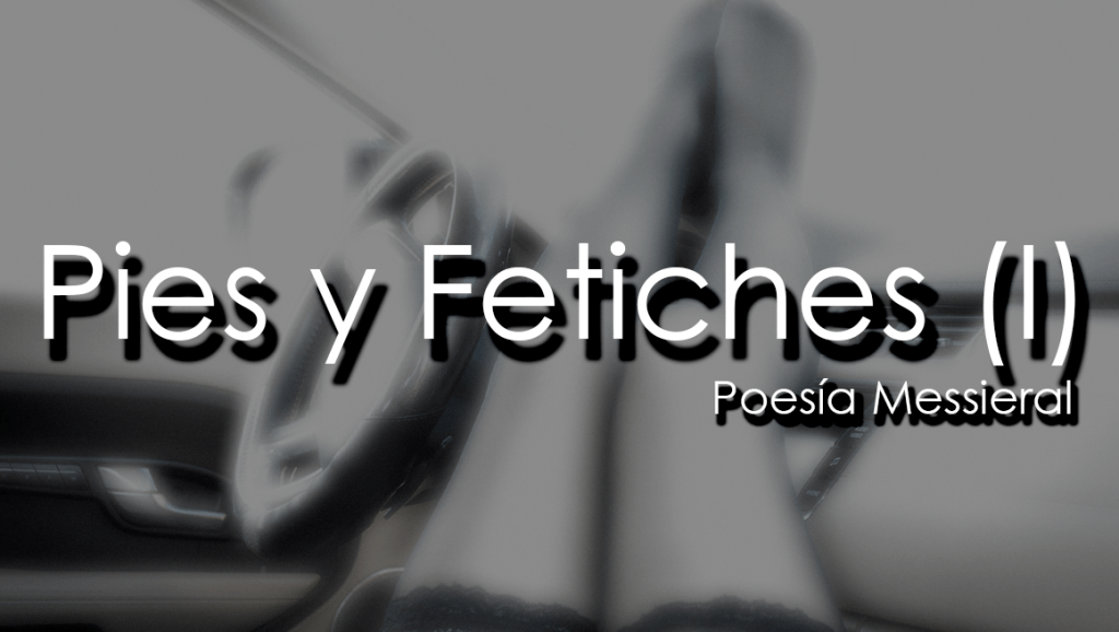 Pies y Fetiches&nbsp;(I)