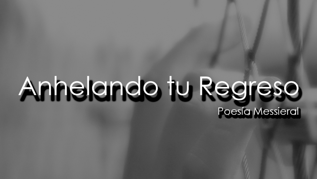 Anhelando tu Regreso