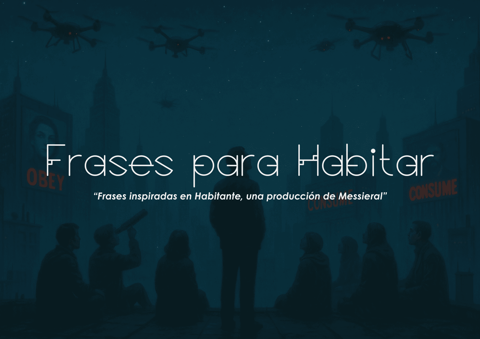 Frases inspiradas en Habitante, una producción en tiempo real de Messieral.